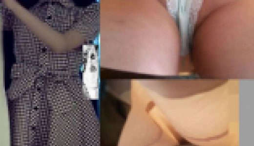 某店長流出！社長令嬢風！スーパーS級美女！第三弾！着替え＆逆さ！清楚パンティ